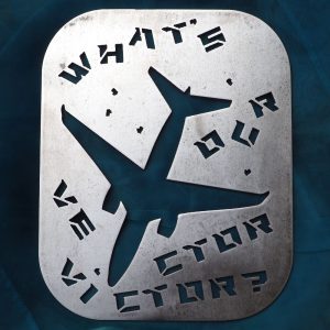 Airplane! movie "What's our vector Victor?" custom metal wall art